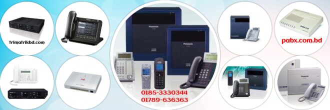 PABX Supplier in Bangladesh, Trimatrik, Panasonic, IKE, KX-TES824, TDA100, NS300